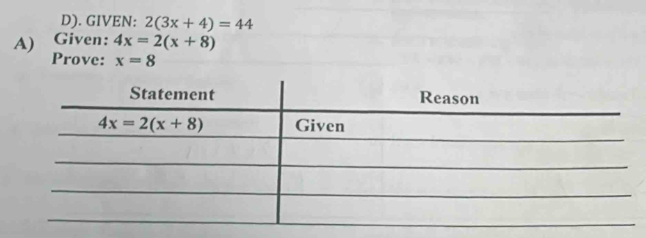 GIVEN: 2(3x+4)=44
A) Given: 4x=2(x+8)
Prove: x=8