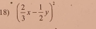 ( 2/3 x- 1/2 y)^2