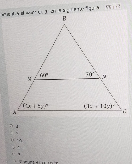 overline MNparallel overline AC
5
10
4
7
Ninguna es correcta
