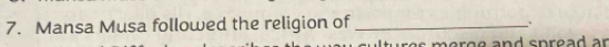 Mansa Musa followed the religion of_