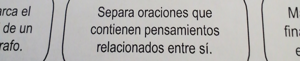 rca el Separa oraciones que M 
de un contienen pensamientos fin: 
rafo. relacionados entre sí.