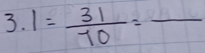 3.1= 31/70 =frac 