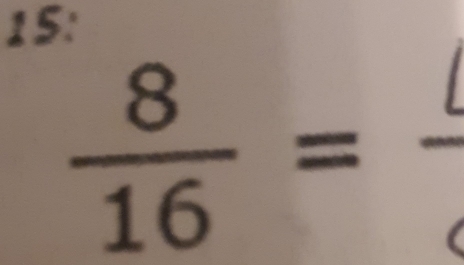 15
 8/16 =frac l