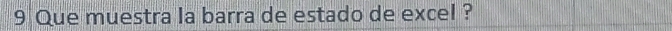 Que muestra la barra de estado de excel ?