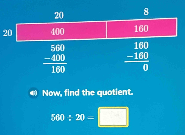 Now, find the quotient.
560/ 20=□