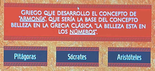 Griego que desarrollo el concepto de
''Armonía'', que sería la base del concepto
Belleza en la Grecia Clásica. "La belleza esta en
'os números''.

51 vivistsisisisisist
Pitágoras Sócrates Aristóteles
515115151511151515151515151515 1111151515151515151515 1 1