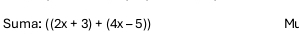 Suma: ((2x+3)+(4x-5)) Mu