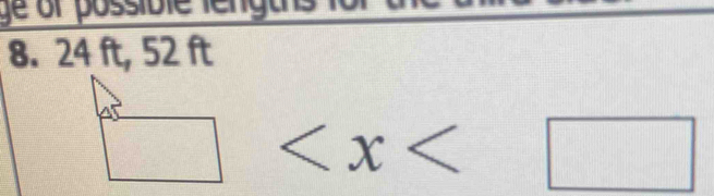ge of possible lengths 
8. 24 ft, 52 ft
