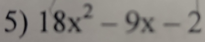 18x^2-9x-2