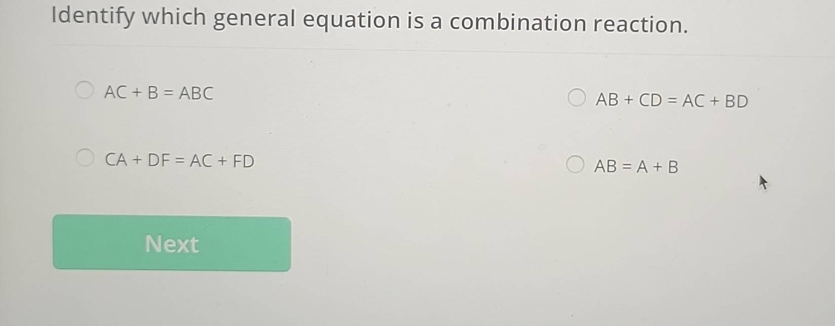 Solved: Identify which general equation is a combination reaction. AC+B ...