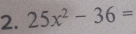 25x^2-36=