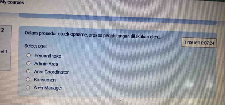 My courses
2 Dalam prosedur stock opname, proses penghitungan dilakukan oleh...
Time left 0:07:24
Select one:
of 1
Personil toko
Admin Area
Area Coordinator
Konsumen
Area Manager