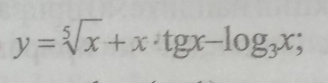 y=sqrt[5](x)+x· tgx-log _3x;