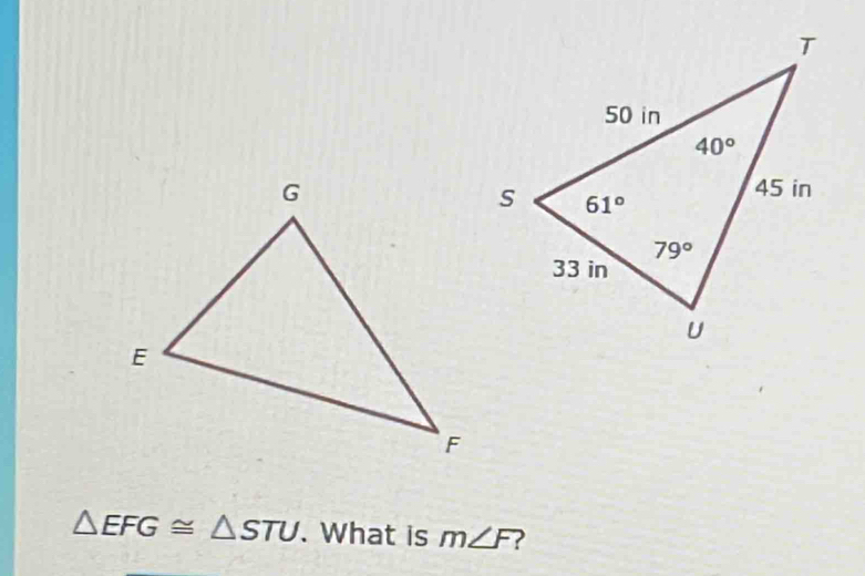 △ EFG≌ △ STU. What is m∠ F ?