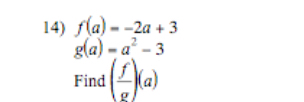 f(a)=-2a+3
g(a)=a^2-3
Find ( f/g )(a)