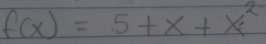 f(x)=5+x+x^2