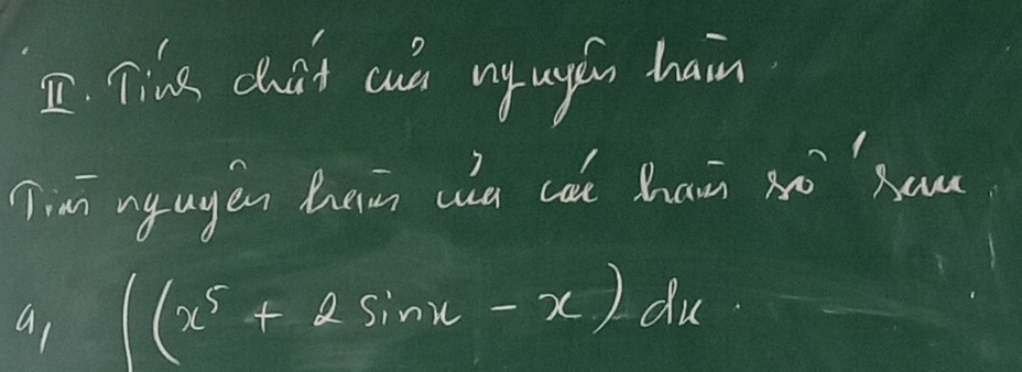 Tiis duat cln ny ugin hain 
Tiàn ny ugén Bain ua ca hain so`hau 
a ((x^5+2sin x-x)dx