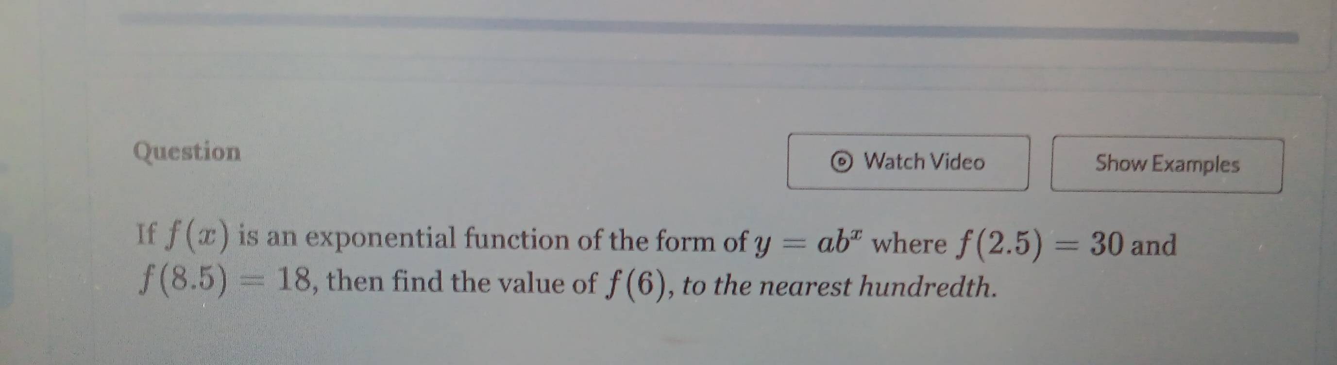 Solved: Question Watch Video Show Examples If f(x) is an exponential ...