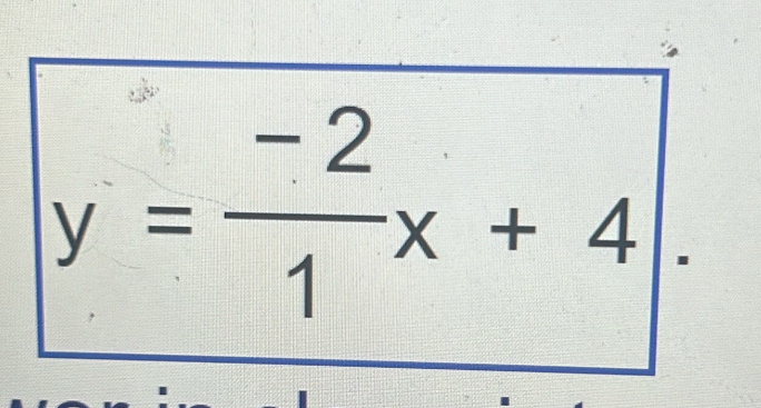 y= (-2)/1 x+4