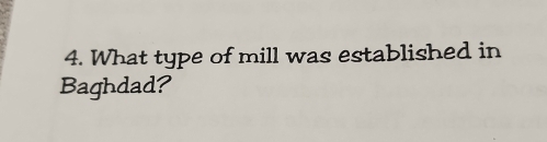 What type of mill was established in 
Baghdad?