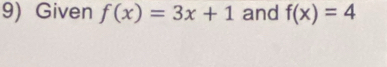 Given f(x)=3x+1 and f(x)=4