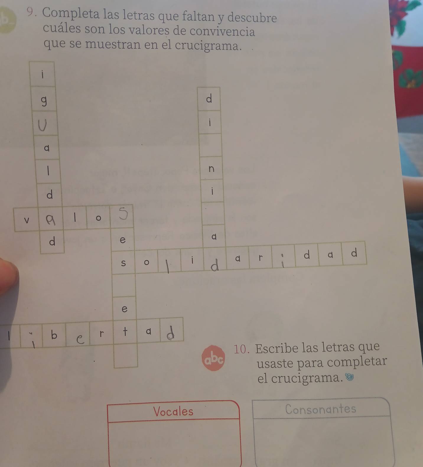 Completa las letras que faltan y descubre 
cuáles son los valores de convivencia 
que se muestran en el crucigrama. 
Vocales Consonantes