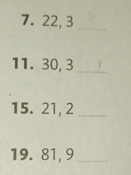 22, 3 _ 
11. 30, 3 _ 
15. 21, 2 _ 
19. 81, 9 _