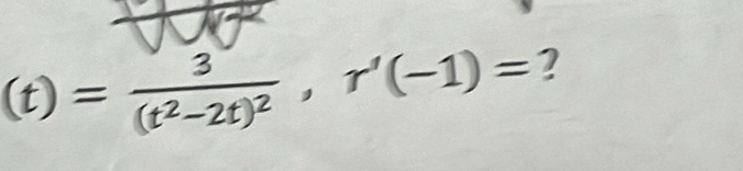 (t)=frac 3(t^2-2t)^2, r'(-1)= ?