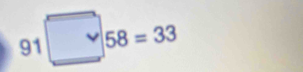 91^(vee)58=33