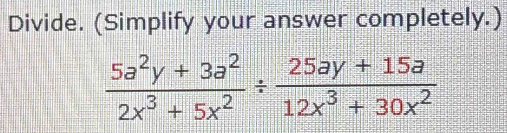 Divide. (Simplify your answer completely.)