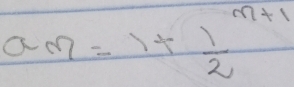 a_m=1+frac 12^(m+1)