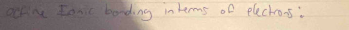 ocfine Lonic bording interms of electrons.