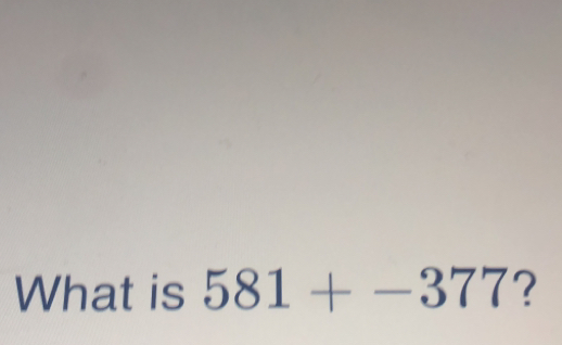 What is 581+-377 ?