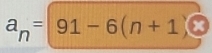 a_n=|91-6(n+1) ^ X