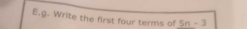 Write the first four terms of 5n-3