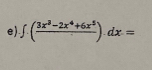 ∈t (frac 3x^3-2x^4+6x^5).dx=