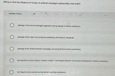 Solved: Efforts to limit the influence of money on political campaigns ...