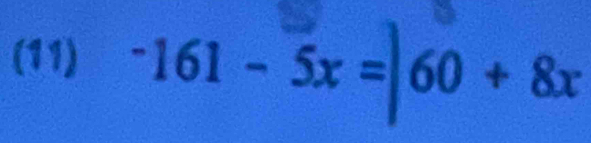 (11) -161-5x=|60+8x