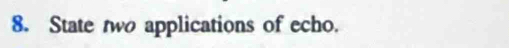 State two applications of echo.