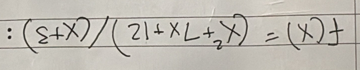 f(x)=(x^2+7x+12)/(x+3) :