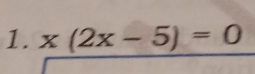 x(2x-5)=0