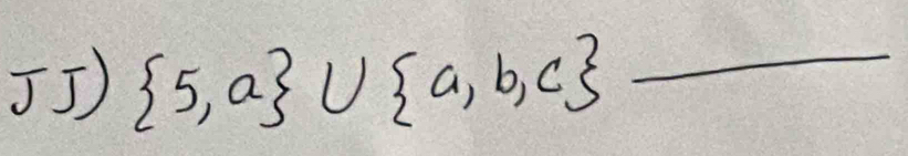  5,a ∪  a,b,c _