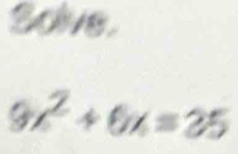 Solive.
9x^2+6x=25