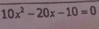 10x^2-20x-10=0