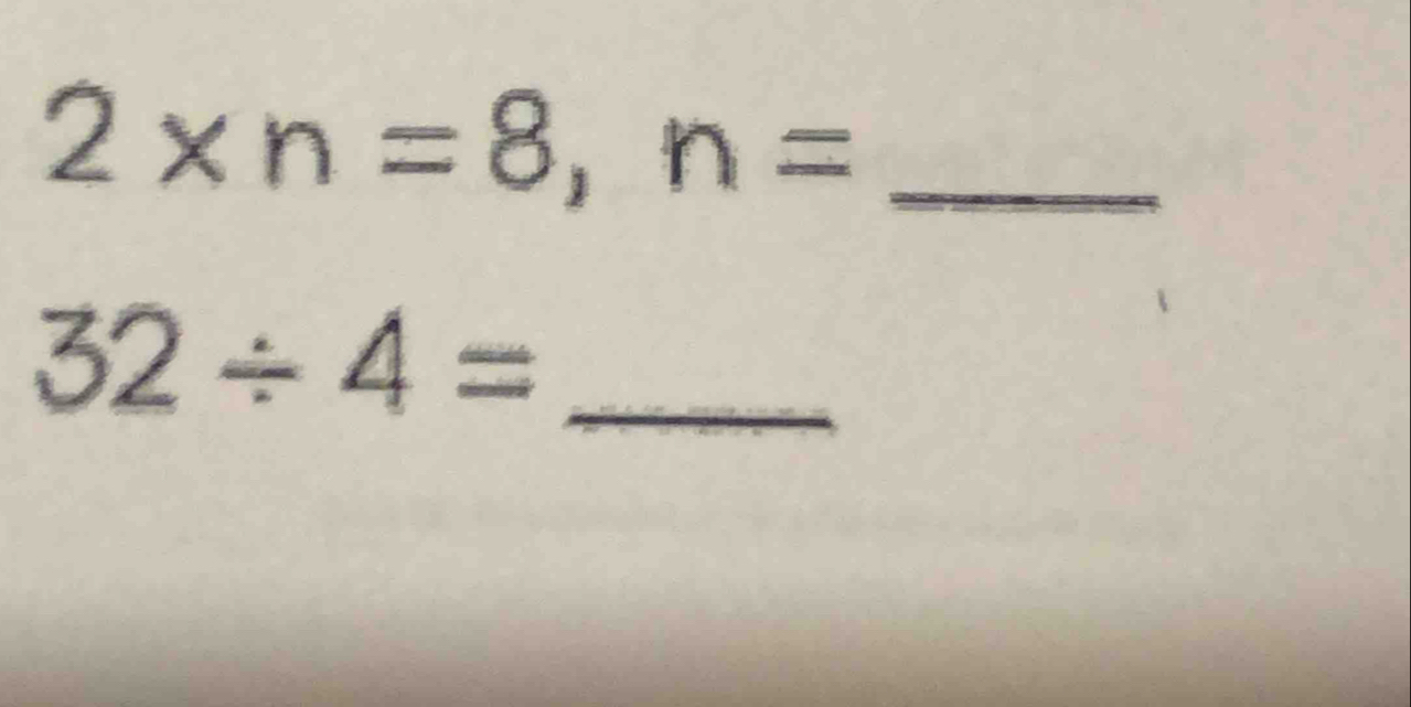 2* n=8, n= _ 
_ 32/ 4=