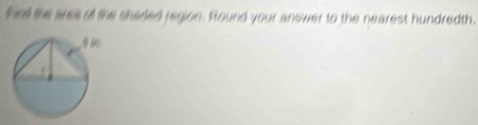 Fird the aree of the shaded region. Round your answer to the nearest hundredth.