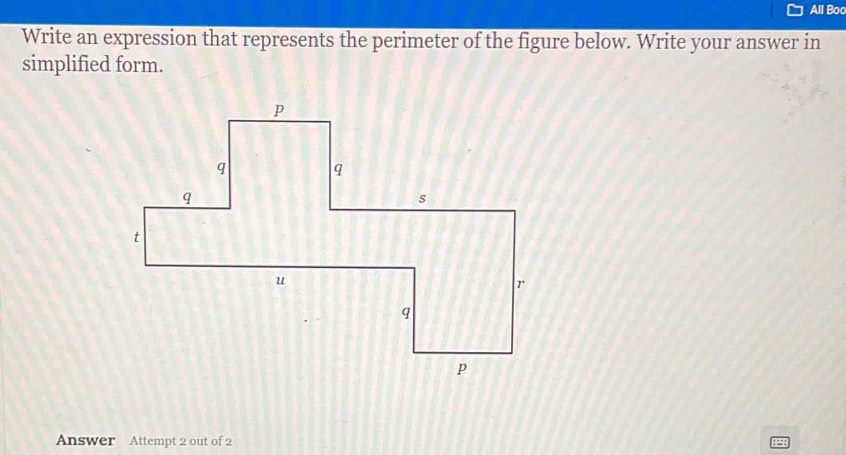 All Boo 
Write an expression that represents the perimeter of the figure below. Write your answer in 
simplified form. 
Answer Attempt 2 out of 2