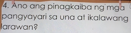 Ano ang pinagkaiba ng mga 
pangyayari sa una at ikalawang 
larawan?