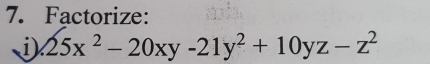 Factorize: 
i).25x^2-20xy-21y^2+10yz-z^2