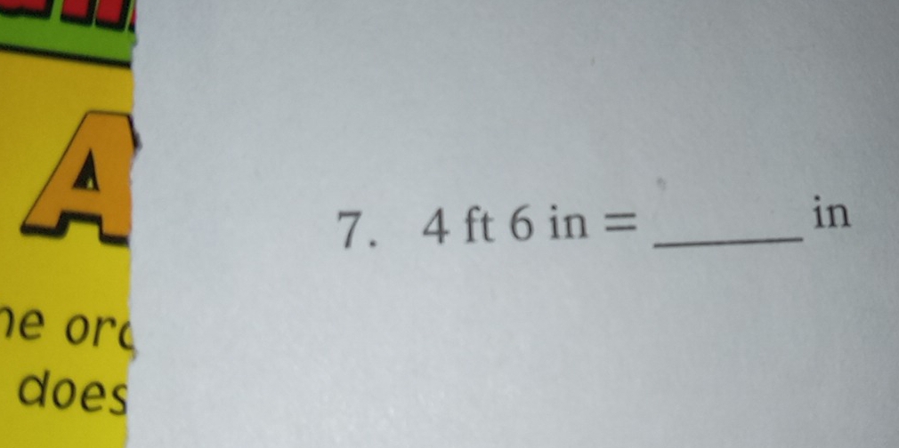 4ft6in= _ 
in 
e o r d 
does